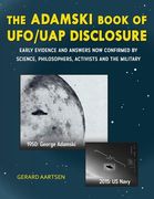 The Adamski Book of Ufo/Uap Disclosure: Early Evidence and Answers now Confirmed by Science, Philosophers, Activists, and the Military (Hardback or Cased Book) (en Inglés)