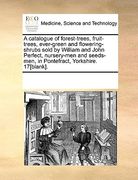 a   catalogue of forest-trees, fruit-trees, ever-green and flowering-shrubs sold by william and john perfect, nursery-men and seeds-men, in pontefract