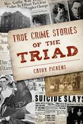 True Crime Stories of the Triad (en Inglés)