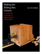 Making the Sliding Box Camera: For Wet Plate Collodion or Daguerreotype Photography (en Inglés)