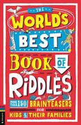 The World's Best Book of Riddles: More Than 150 Brainteasers for Kids and Their Families (en Inglés)