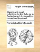 maxims and moral reflections, by the duke de la rochefoucault. a new edition, revised and improved. (en Inglés)