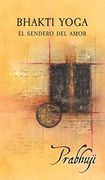 Bhakti Yoga: El Sendero del Amor