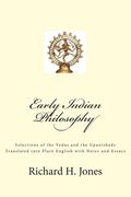 Early Indian Philosophy: Selections of the Vedas and the Upanishads Translated into Plain English with Notes and Essays (en Inglés)