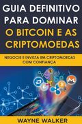 Guia Definitivo Para Dominar o Bitcoin e as Criptomoedas (en Portugués)