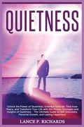 Quietness: Unlock the Power of Quietness: Embrace Solitude, Find Inner Peace, and Transform Your Life with the Proven Strategies (en Inglés)
