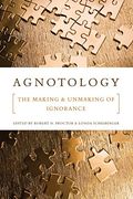 agnotology,the making and unmaking of ignorance (en Inglés)
