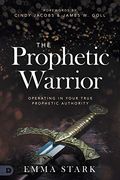 The Prophetic Warrior: Operating in Your True Prophetic Authority
