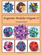Exquisite Modular Origami ii (Volume 2)