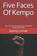 Five Faces Of Kempo: One-on-One Interviews from whistlekick Martial Arts Radio (en Inglés)