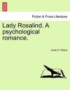 lady rosalind. a psychological romance.