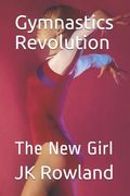 Gymnastics Revolution: The New Girl 