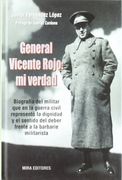 General Vicente Rojo: Mi verdad