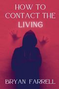How To Contact The Living (en Inglés)