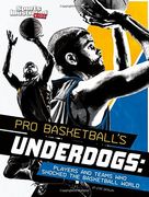 Pro Basketball's Underdogs: Players and Teams Who Shocked the Basketball World (Sports Shockers!)