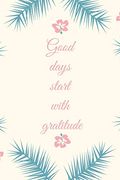 Good Days Start With Gratitude (en Inglés)