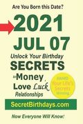 Born 2021 Jul 07? Your Birthday Secrets to Money, Love Relationships Luck: Fortune Telling Self-Help: Numerology, Horoscope, Astrology, Zodiac, Destin (en Inglés)