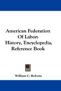 american federation of labor: history, encyclopedia, reference book (en Inglés)