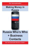 Making Money in Russia: Russia Who's Who + Business Contacts