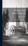 From the Bottom up: The Life Story of Alexander Irvine (en Inglés)