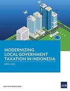 Modernizing Local Government Taxation in Indonesia (en Inglés)