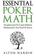 Essential Poker Math: Fundamental No Limit Hold'em Mathematics You Need To Know