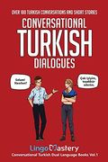 Conversational Turkish Dialogues: Over 100 Turkish Conversations and Short Stories (Conversational Turkish Dual Language Books) (en Inglés)