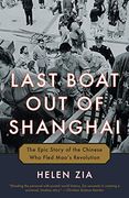 Last Boat out of Shanghai: The Epic Story of the Chinese who Fled Mao's Revolution 