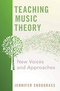 Teaching Music Theory: New Voices and Approaches 
