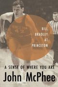 A Sense of Where You Are: Bill Bradley at Princeton (en Inglés)