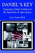 daniel's key: exposing a dark america at the epicenter of apocalypse (en Inglés)