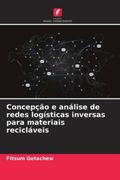 Concepço e Analise de Redes Logisticas Inversas Para Materiais Reciclaveis (en Portugués)