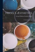 Hegel's Æsthetics: A Critical Exposition(Legare Street pr) (en Inglés)