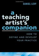 A Teaching Artist's Companion: How to Define and Develop Your Practice (en Inglés)
