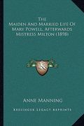 the maiden and married life of mary powell, afterwards mistress milton (1898) (en Inglés)