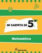 Mi Carpeta de 5 Matematica - Varios Autores - Santillana