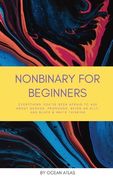 Nonbinary For Beginners: Everything you've been afraid to ask about gender, pronouns, being an ally, and black & white thinking (en Inglés)