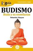 Guíaburros Budismo: Buda Y Su Enseñanza (spanish Edition)