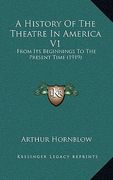 a history of the theatre in america v1: from its beginnings to the present time (1919) (en Inglés)