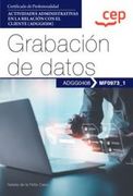 (Mf0973_1) Manual Grabacion de Datos. Certificados de Profesionalidad. Actividades Administrativas en la Relacion con el Cliente (Adgg0208) (in Spanish)