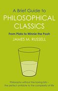 A Brief Guide to Philosophical Classics: From Plato to Winnie the Pooh (Brief Histories)