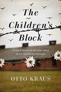 The Children's Block: A Novel Based on the True Story of an Auschwitz Survivor (en Inglés)