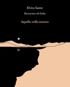 Aquella Orilla Nuestra - Elvira Sastre - Alfaguara