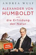 Alexander von Humboldt und die Erfindung der Natur (en Alemán)
