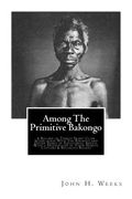Among The Primitive Bakongo (en Inglés)