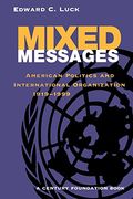 Mixed Messages: American Politics and International Organization 1919-1999: American Politics and International Organization, 1919-99 (Century Foundation) (en Inglés)
