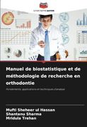 Manuel de Biostatistique et de Méthodologie de Recherche en Orthodontie: Fondements, Applications et Techniques D'analyse (in French)