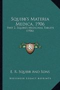 squibb's materia medica, 1906: part 2, squibb's medicinal tablets (1906)
