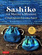 Sashiko for Making & Mending: 15 Simple Japanese Embroidery Projects (en Inglés)