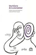 Una Historia de la Anormalidad. Finitud y Ciencias del Hombre en la Obra de Michael Foucault